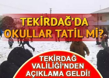TEKİRDAĞ’DA OKULLAR TATİL Mİ? Yarın (10 Ocak Çarşamba) Tekirdağ’da kar tatili olacak mı, hangi ilçelerde okullar tatil? İşte valilik açıklaması!
