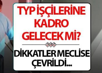 TYP TAKIM VAR MI 2024: Meclis’te TYP emekçileri için takım çalışması beklentisi..