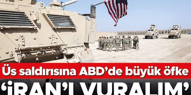 Üs saldırısına ABD’de büyük öfke: ‘İran’ı vuralım’