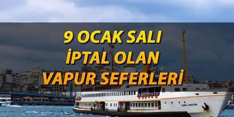 Vapur Seferleri iptal mi oldu, 9 Ocak Salı: Son dakika hangi vapur seferleri iptal oldu? İDO, BUDO ve Kent Hatları’ndan açıklama!