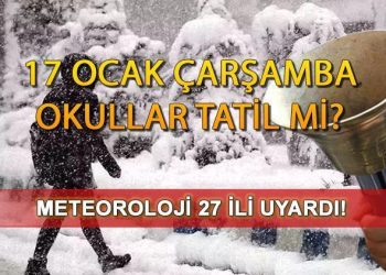 YARIN OKULLAR TATİL Mİ? Son dakika 17 Ocak Çarşamba okullar tatil mi oldu? Meteoroloji 25 ile turuncu ve sarı kodlu ihtar verdi!