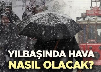 Yılbaşında hava nasıl olacak? Hafta sonu yağmur ve kar yağacak mı? Meteoroloji’den 30-31 Aralık vilayet il hava durumu varsayımlarını yayınladı!