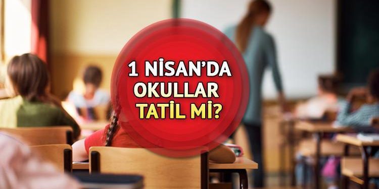1 Nisan’da okullar tatil mi? Seçimden bir gün sonra okullar tatil olacak mı?