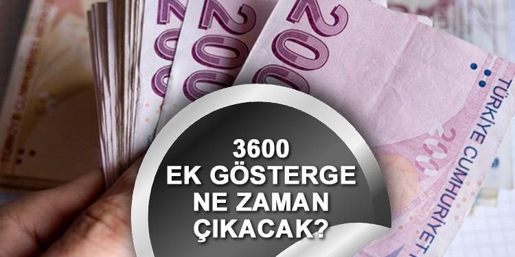 3600 EK GÖSTERGE SON DURUM 14 ŞUBAT || 3600 ek gösterge ne vakit çıkacak, Torba Kanun’da var mı? Ek gösterge kimlere verilecek?