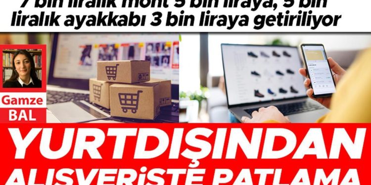 7 bin liralık mont 5 bin liraya, 5 bin liralık ayakkabı 3 bin liraya getiriliyor… Yurtdışından alışverişte patlama