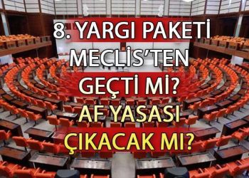 8. Yargı paketi son dakika af 2024 çıkacak mı?  8. Yargı paketi Meclis’ten geçti mi, ne vakit çıkacak? İşte yeni yargı paketi maddeleri ve içeriği
