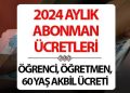 Abonman ne kadar? 2024 İstanbul öğrenci, öğretmen, 60 yaş akbili toplumsal kart fiyatı