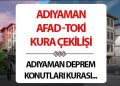 ADIYAMAN SARSINTI KONUTLARI KURA SONUÇLARI İSİM LİSTESİ SORGULAMA | Besni, Çelikhan, Gerger, Gölbaşı, Kahta, Samsat, Sincik, Tut zelzele konutları AFAD hak sahipliği kura sonuçları