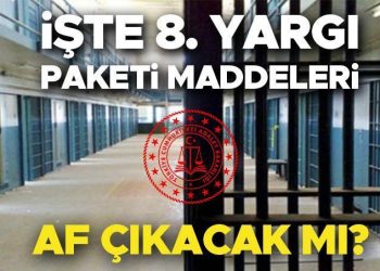 AF YASASI ÇIKACAK MI SON DAKİKA | 8. Yargı Paketi hususları neler, içeriği ne? Mahkumlara genel af çıkıyor mu? İnfaz düzenlemesi beklentisi gündemde!  Adalet Bakanı Tunç tarih verdi
