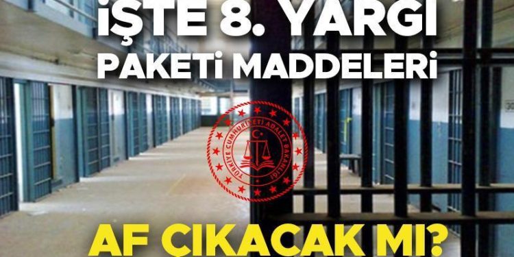 AF YASASI ÇIKACAK MI SON DAKİKA | 8. Yargı Paketi hususları neler, içeriği ne? Mahkumlara genel af çıkıyor mu? İnfaz düzenlemesi beklentisi gündemde!  Adalet Bakanı Tunç tarih verdi