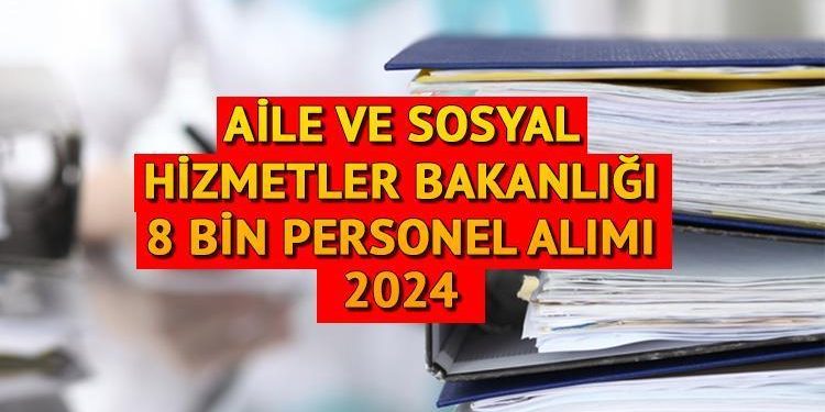 AİLE VE TOPLUMSAL HİZMETLER BAKANLIĞI İŞÇİ ALIMI 2024 || Aile Bakanlığı 8 bin işçi alımı müracaatları ne vakit, koşulları ve takım dağılımı açıklandı mı?