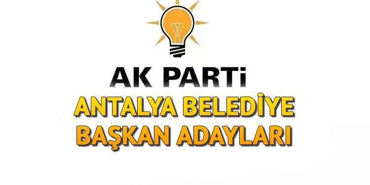 AK Parti Antalya Belediye Lider Adayları 2024 || 31 Mart mahallî seçimleri AK Parti Antalya ilçe belediye lider adayları kimler oldu?