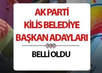 AK Parti Kilis Belediye Lider Adayları 2024 listesi (ilçe ilçe isimler) | 31 Mart Mahallî seçim AK Parti Kilis ilçe belediye lider adayları kimler oldu?