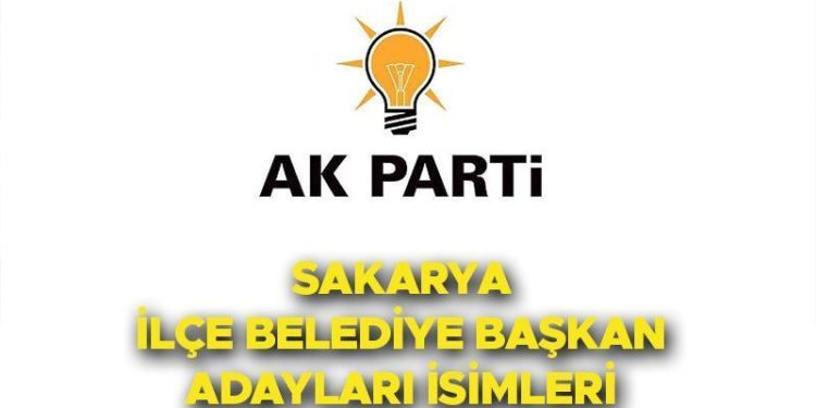 AK PARTİ SAKARYA BELEDİYE LİDER ADAYLARI LİSTESİ 2024 || Mahallî seçim AK Parti Sakarya ilçe belediye lider adayları kimler oldu? İşte Adapazarı, Arifiye, Erenler ve ilçe ilçe adayların isimleri!
