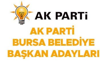 AK Parti’nin Bursa ilçe belediye lider adayları muhakkak oldu… İşte isim isim açıklanan adaylar