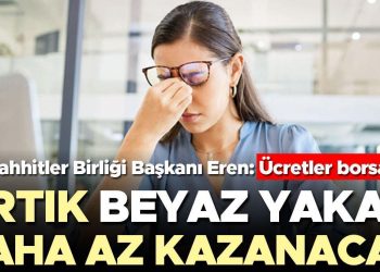 Artık beyaz yakalı daha az kazanacak… Müteahhitler Birliği Lideri Eren: Fiyatlar borsa üzere