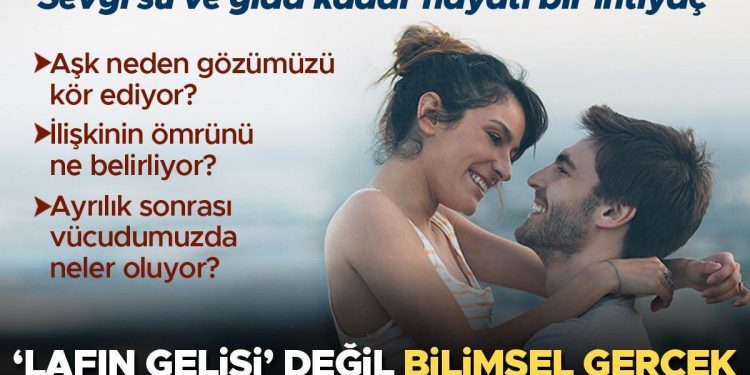 Aşk neden gözümüzü kör ediyor? Ayrılık sonrasında bedenimizde neler oluyor? Lafın gelişi değil bilimsel gerçek ‘Sevgi su ve besin kadar hayati bir ihtiyaç’