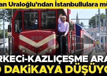 Bakan Uraloğlu’ndan İstanbullulara müjde! Sirkeci-Kazlıçeşme ortası 20 dakikaya düşüyor