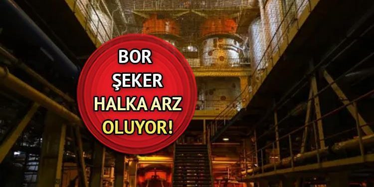 BAŞLIYOR | Bor Şeker (BORSK) halka arz kaç lot verir, hangi bankalarda var? Bor Şeker ne iş yapar, iştirak endeksine uygun mu?