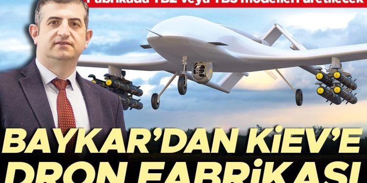 Baykar’dan Kiev’e dron fabrikası