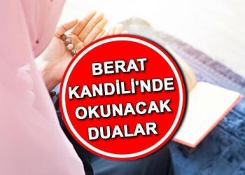 BERAT KANDİLİ DUASI VE OKUNUŞU | Berat Kandili’nde okunacak dualar ve mühletler nelerdir? İşte kandil gecesi okunması gereken dualar…