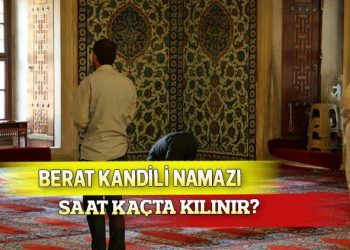 BERAT KANDİLİ NAMAZ SAATİ || Berat Kandili namazı saat kaçta kılınır? Kandil namazları saat kaçta, hangi vakitte kılınır?
