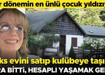 Bir devrin en ünlü çocuk yıldızıydı: Lüks meskenini satıp kulübeye taşındı: Diziden gelen para bitti, hesaplı yaşamak zorundayız!