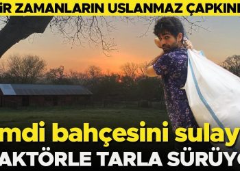 Bir vakitlerin uslanmaz çapkınıydı… Artık bahçesini sulayıp traktörle tarla sürüyor