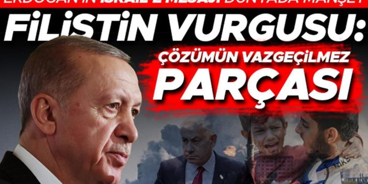 Cumhurbaşkanı Erdoğan’ın kelamları dünyada manşet: Filistin devleti Gazze’deki krizin tahlilinin vazgeçilmez modülü