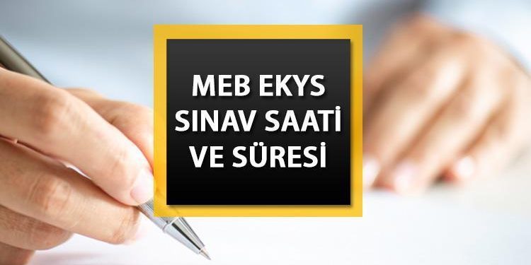 EKYS 2024 OTURUM SAATİ VE MÜDDETİ: MEB EKYS saat kaçta, ne vakit başlayacak, kaç dk sürecek?