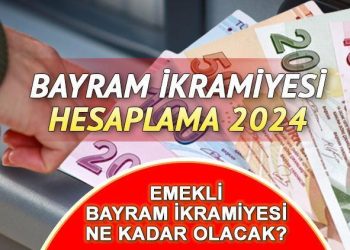 EMEKLİ BAYRAM İKRAMİYESİ HESAPLAMA 2024 || SSK, Bağkur emekli bayram ikramiyesi ne kadar oldu, açıklandı mı? Ramazan ve Kurban bayramı ikramiyesi ne vakit ödenecek?