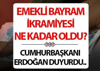 EMEKLİ BAYRAM İKRAMİYESİ NE VAKİT YATAR? || Emekli Ramazan ve Kurban Bayramı ikramiyeleri ne kadar, kaç TL oldu? Cumhurbaşkanı Erdoğan duyurdu…