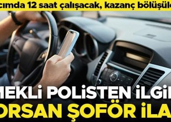 Emekli polisten enteresan korsan sürücü ilanı: Aracımda 12 saat çalışacak, çıkar bölüşülecek