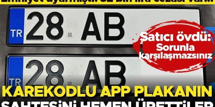Emniyet uyarmıştı! 32 bin lira cezası var… e-Ticaret sitelerinde düzmece karekodlu APP plakalar satılıyor