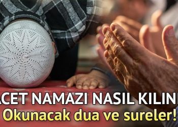 Hacet namazı nasıl kılınır, kaç rekat? Miraç Kandili’nde hacet namazı ne vakit kılınır? İşte hacet namazında okunacak dualar ve sureler!