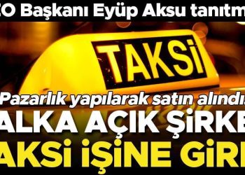 Halka açık şirket taksi işine girdi! Pazarlıkla 9.2 milyona aldılar…
