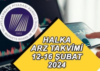 HALKA ARZ TAKVİMİ ŞUBAT 2024|| Bu hafta (12-16 Şubat) yeni halka arz var mı, hangi şirketler halka arz olacak?