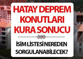 HATAY TOKİ KURA SONUÇLARI LİSTESİ: Kırıkhan, Antakya, İskenderun, Defne, Payas, zelzele konutları AFAD hak sahipliği kura sonuçları