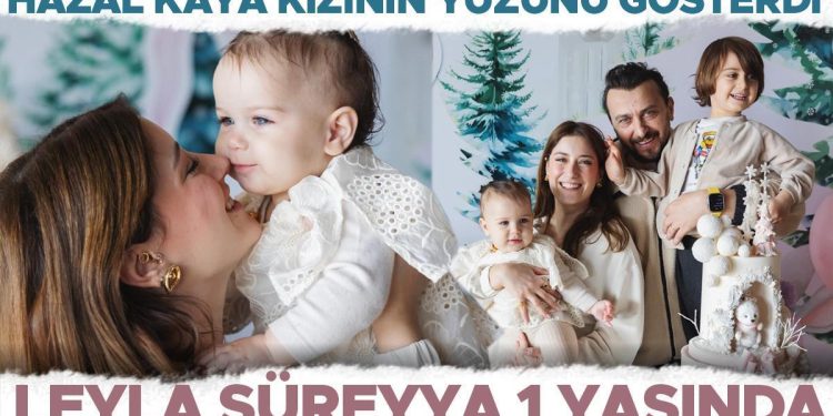 Hazal Kaya kızının yüzünü gösterdi… Leyla Süreyya 1 yaşında