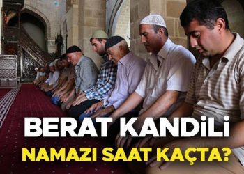 KANDİL NAMAZI NE VAKİT SAAT KAÇTA KILINIR? Berat Kandili namazı kaç rekat, nasıl niyet edilir? Diyanet İstanbul, Ankara, İzmir, vilayet il Berat Kandili namaz vakitleri!