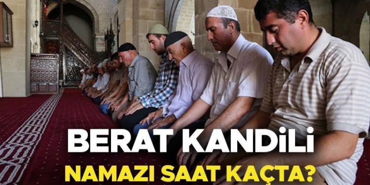 KANDİL NAMAZI NE VAKİT SAAT KAÇTA KILINIR? Berat Kandili namazı kaç rekat, nasıl niyet edilir? Diyanet İstanbul, Ankara, İzmir, vilayet il Berat Kandili namaz vakitleri!