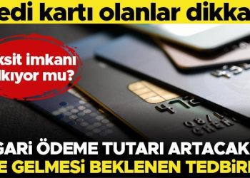 Kredi kartı olanlar dikkat! Minimum ödeme fiyatı artacak mı? İşte kredi kartına gelmesi beklenen önlemler…