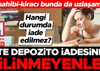 Mesken sahipleri ve kiracılar bunda da uzlaşamadı… İşte depozito iadesinde bilinmeyenler