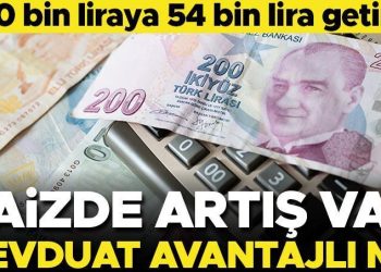 Mevduat faizlerinde artış var! 100 bin liraya 54 bin lira getiri… Mevduat yatırımı avantajlı mı?