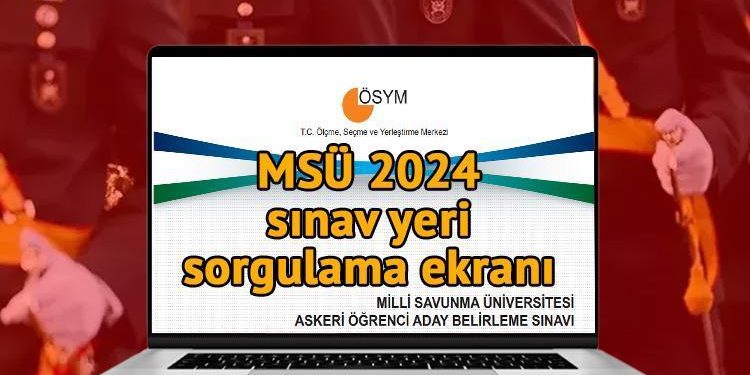 MSÜ 2024 İMTİHAN GİRİŞ DOKÜMANI SORGULAMA ŞUBAT 2024 (ÖSYM AİS EKRANI) || MSÜ imtihan yerleri açıklandı mı, ne vakit açıklanacak? MSÜ imtihan giriş dokümanı nasıl ve nereden alınır?