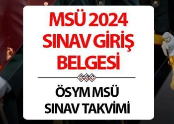 MSÜ 2024 İMTİHAN GİRİŞ EVRAKI SORGULAMA EKRANI: MSÜ imtihan yerleri açıklandı mı, ne vakit açıklanacak? İşte MSÜ imtihan tarihi…