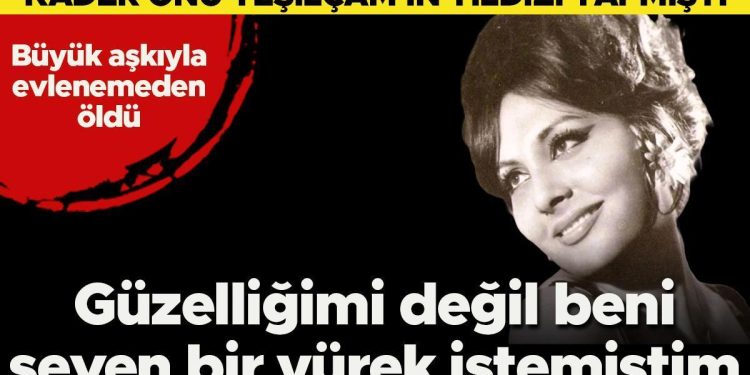 Mukadderat onu Yeşilçam’ın yıldızı yapmıştı… Büyük aşkına asla kavuşamadan öldü: ‘Beni hakikaten seven bir yürek istemiştim’