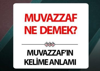 Muvazzaf ne demek? Muvazzafın söz manası nedir?