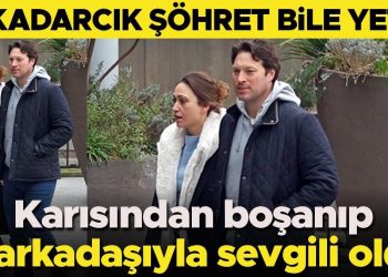O kadarcık şöhret bile yetti… Karısından boşanıp çalışma arkadaşıyla sevgili oldu