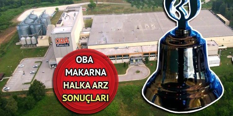 Oba Makarnacılık halka arz sonuçları muhakkak oldu! Oba Makarna (OBAMS) borsada ne vakit süreç görecek, kişisele kaç lot verdi?